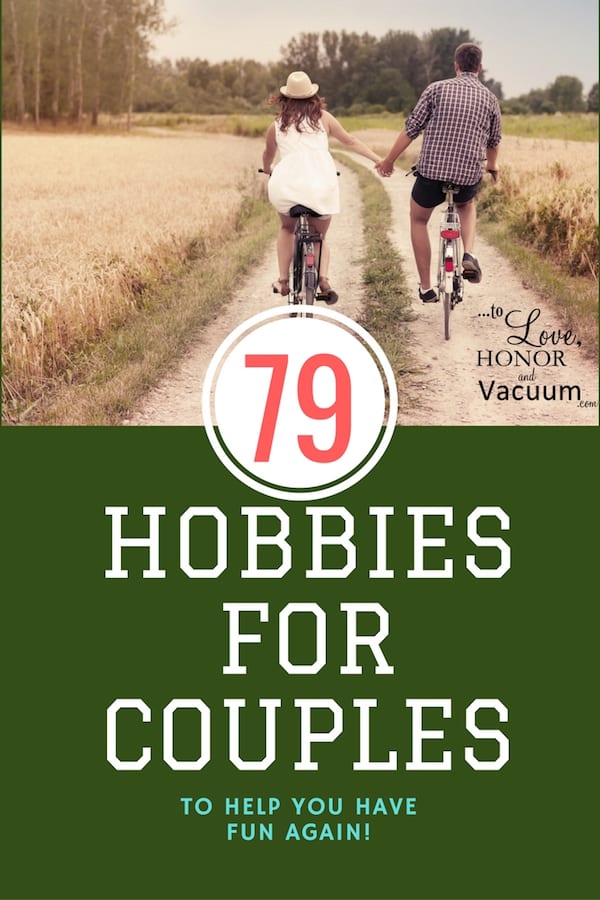 List of Hobbies for Couples--79 super fun things to choose from to keep your marriage strong!