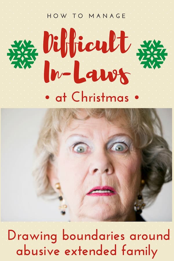 Drawing boundaries around abusive in-laws at Christmas: and managing extended family relationships when they hurt you.