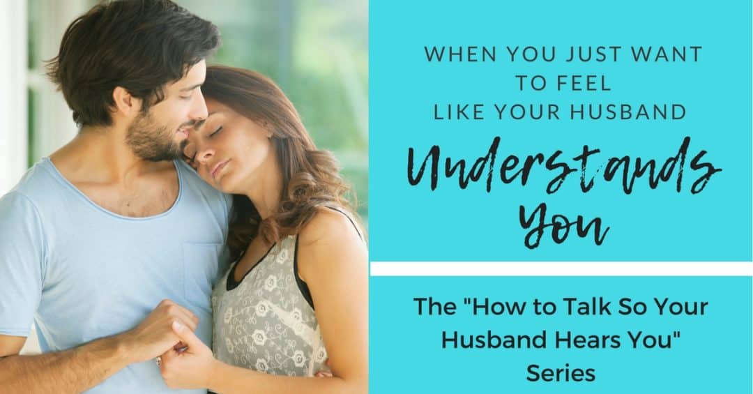 When Your Husband Doesn’t Understand: Is It Your Problem or His?