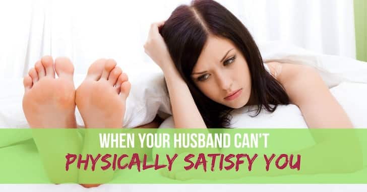 Reader Question: My Husband Can't Physically Satisfy Me