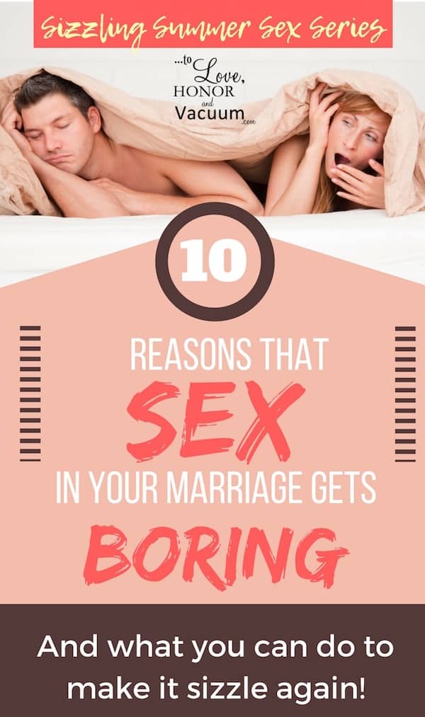 10 Reasons Sex Gets Boring in Your Marriage--and what you can do to make sex sizzle again!