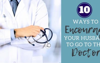 10 Ways to Encourage Your Husband to Go to the Doctor