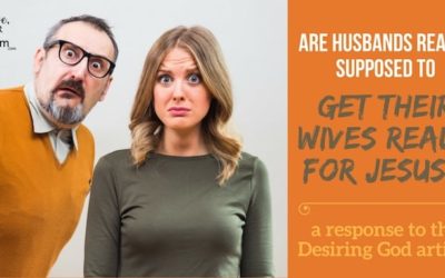 Are Husbands Supposed to “Get Their Wives Ready for Jesus”?