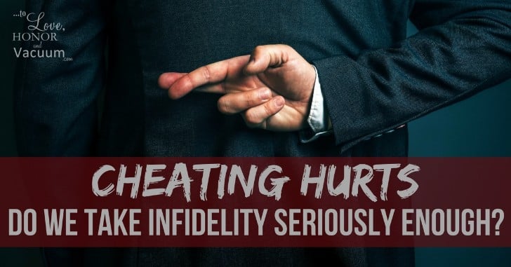 The Pain of Infidelity: Do We Treat Cheating too Cavalierly?