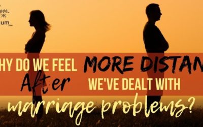 Reader Question: Why Are We Feeling Distant AFTER Dealing with our Problems?