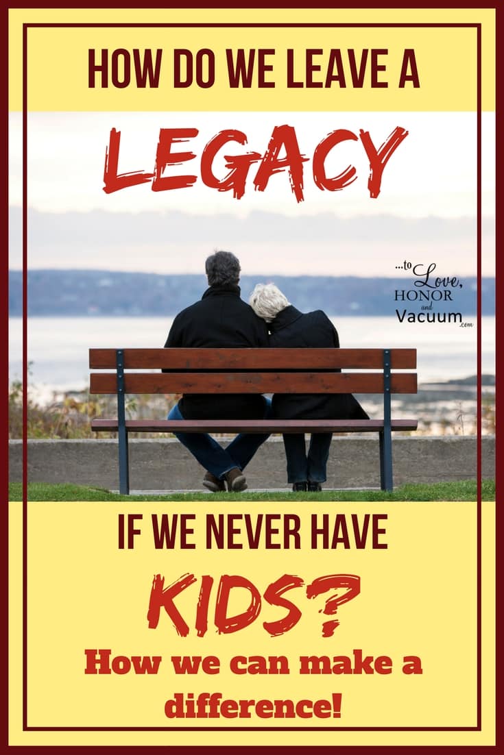 Often we're told our legacy or what we'll be remembered for is wrapped up in our kids--but what if you don't have kids? Here are thoughts on leaving a legacy.