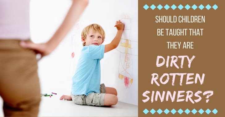 Do we need to teach kids that they're dirty rotten sinners? Here's why the emphasis on obedience can sometimes backfire in Christian parenting.