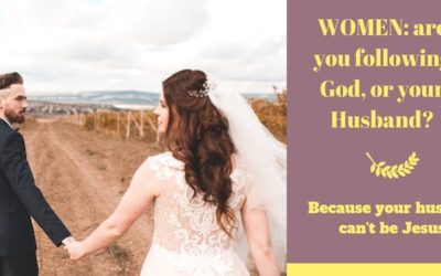 Women: Your Husband Is Not Jesus. Always Follow God First!