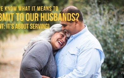 Our Submission Series: Do We Know What it Means to Serve our Husbands?