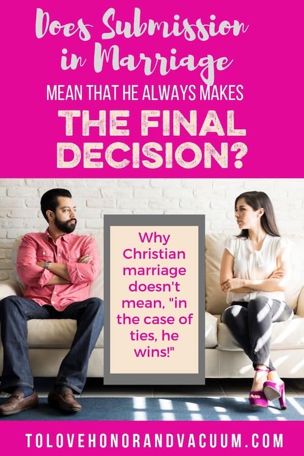 Does submission in marriage mean that the husband makes the final decision? A better way to look at Ephesians 5.
