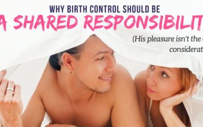 Sharing the Responsibility for Birth Control: Don’t Be Selfish, Guys!