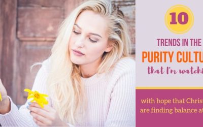 10 Trends in the Purity Culture that I’m Watching