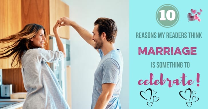 10 Reasons My Readers Think Marriage is Great