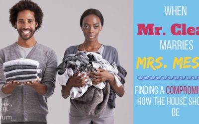 What to Do When Mr. Clean Marries Mrs. Messy