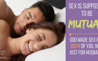 Godly Sex is Mutual Sex: It’s Not Only About a Husband’s Needs