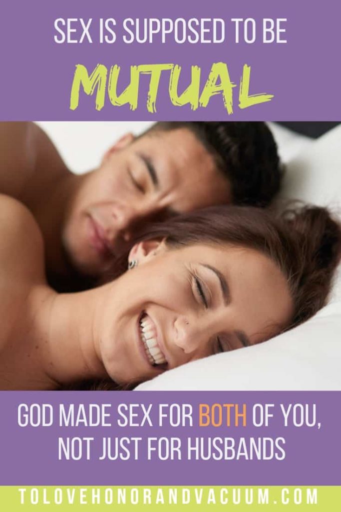 Godly Sex is Mutual Sex: Sex is supposed to be for both of us, not just for husbands.
