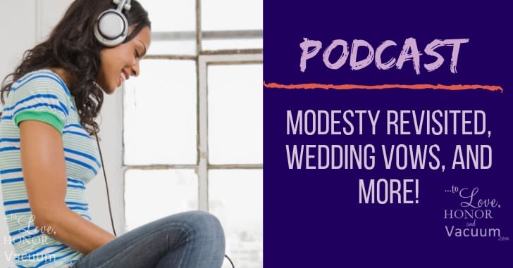 The To Love, Honor and Vacuum podcast new episode on modesty, vows, and more
