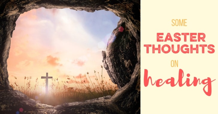 Some Easter Thoughts on Healing