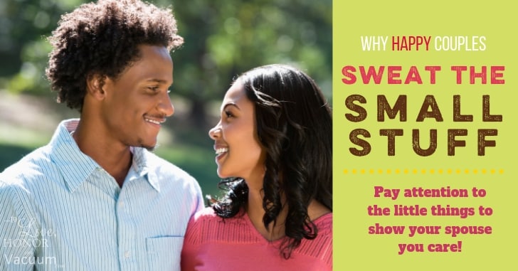 Why Happy Couples Sweat the small Stuff