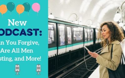 Can You Forgive? Are All Men Checking You Out, and More!