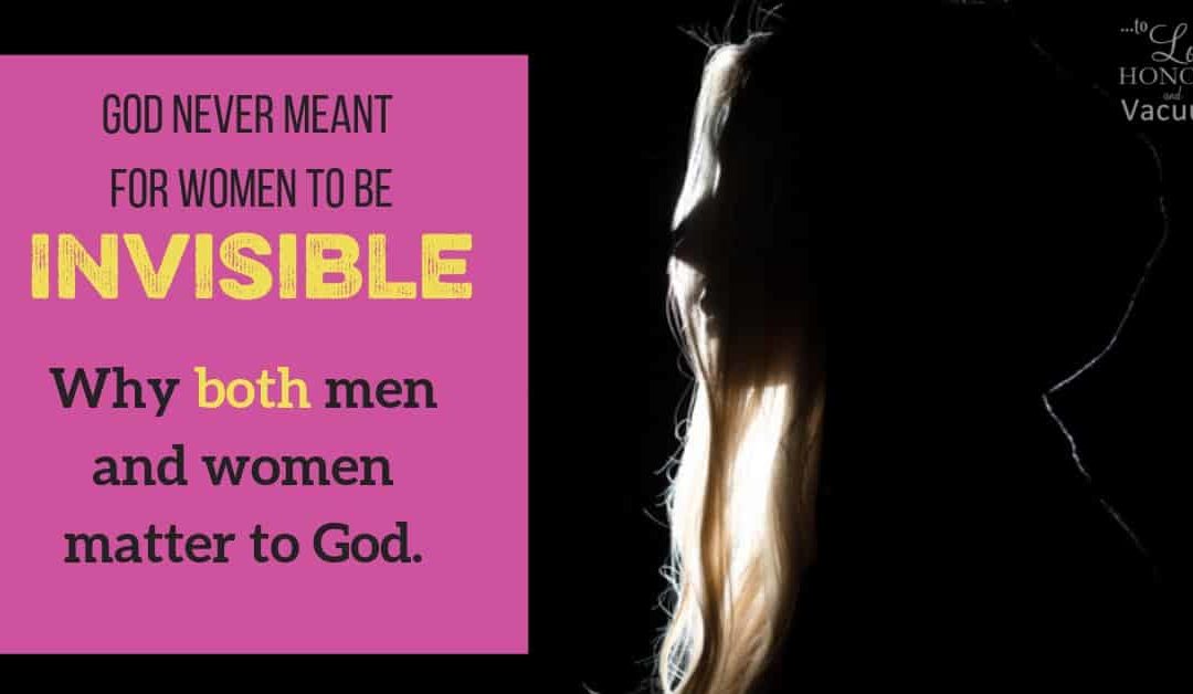God Never Meant for Women to Be Invisible