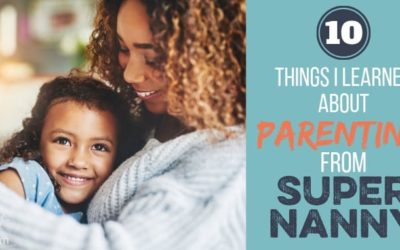 10 Things I Learned about Parenting from Supernanny