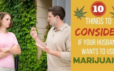 10 Things to Consider if Your Husband Wants to Use Marijuana
