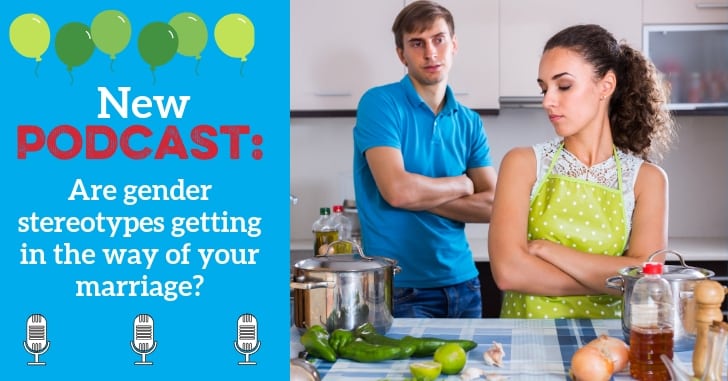 Are gender stereotypes hurting your marriage? Here's how to get past them and see what your spouse REALLY needs.
