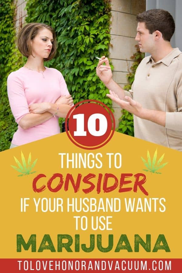 10 Things to Consider if Your Husband Wants to Use Marijuana