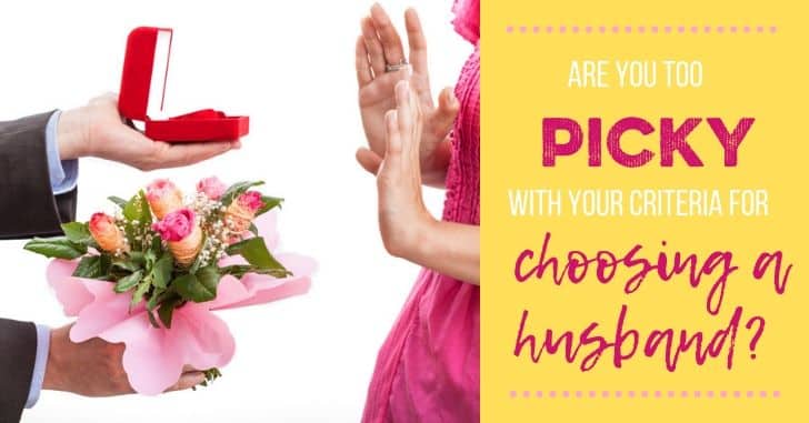 Are you too picky when it comes to choosing a husband? Here is what to look for and what isn't actually all that important!