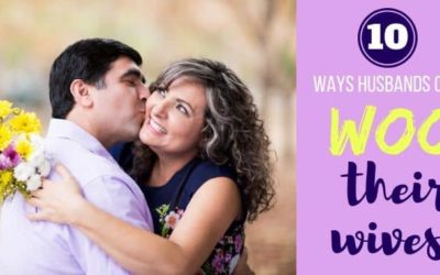 10 Ways Men Can “Woo” Their Wives