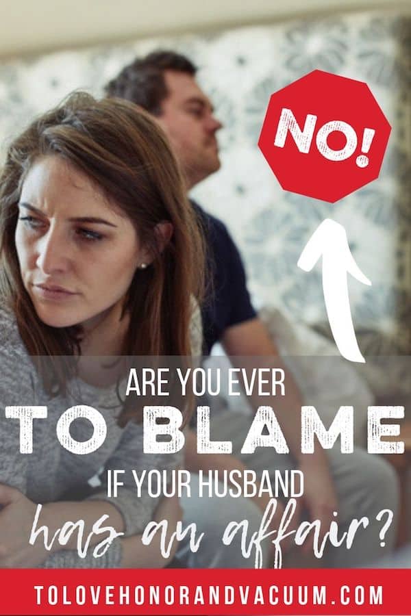 Are you to blame if your husband has an affair? Why his cheating is not your fault.
