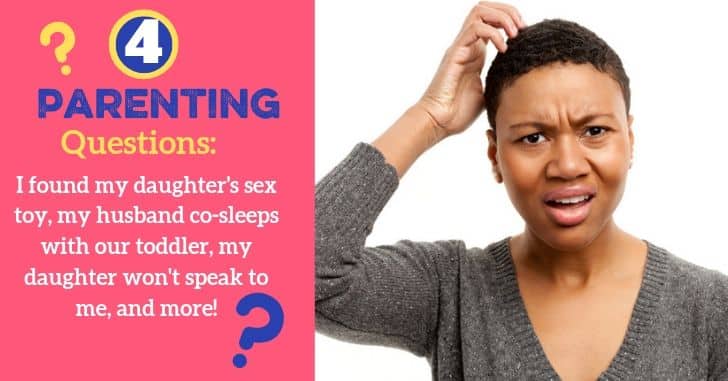 Parenting Questions: Found Daughter's Sex Toy and More