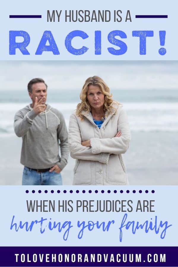 My Husband is a Racist: What to do when his prejudices are hurting the family