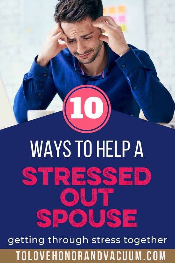How to help a stressed-out husband or wife so you can come through it stronger!