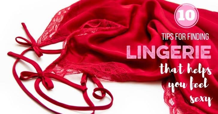 10 Tips for choosing Lingerie that helps you feel sexy