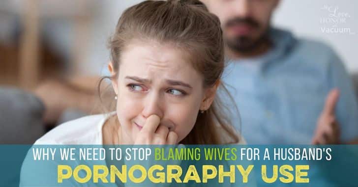 Why we need to stop blaming wives for a husband's porn use
