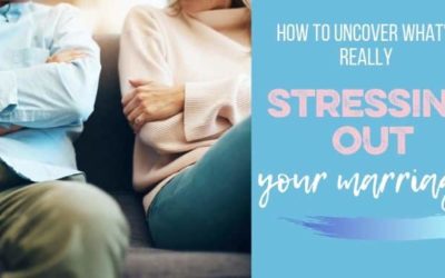 What’s the REAL Cause of Stress in Your Marriage?