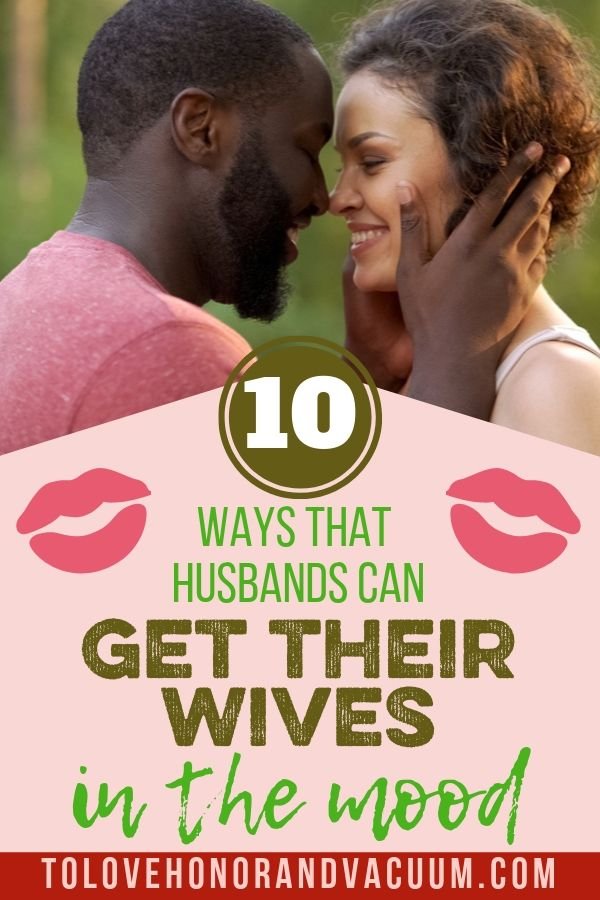 10 Ways Husbands Can Get Their Wives in the Mood