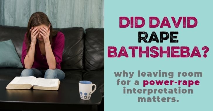 Did David rape Bathsheba? A look at 2 Samuel 11 and rape.