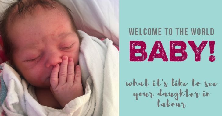 What it's like to see your daughter in labour