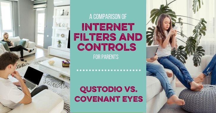 Qustodio vs. Covenant Eyes for Internet Filters: Which is best for your family?