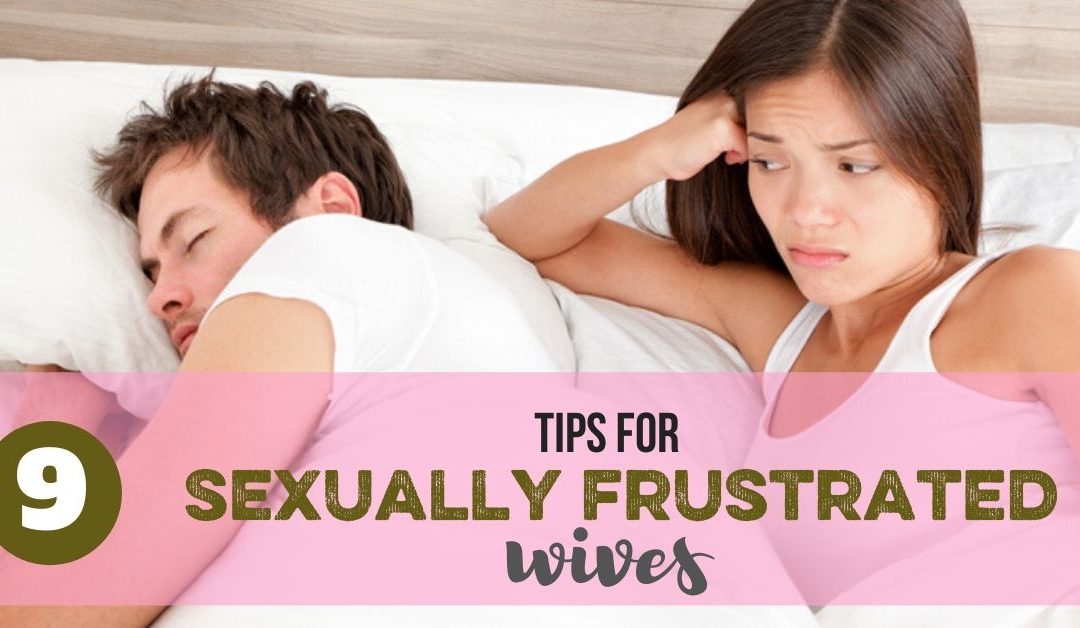 9 Tips for Sexually Frustrated Wives