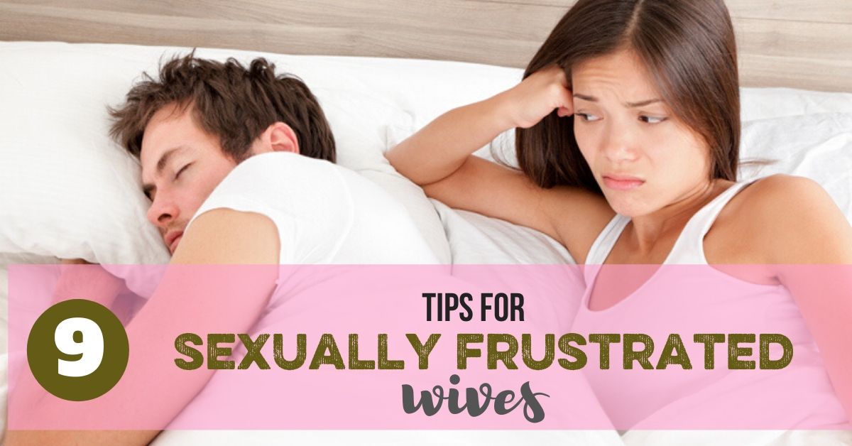 9 Tips For Sexually Frustrated Wives Bare Marriage