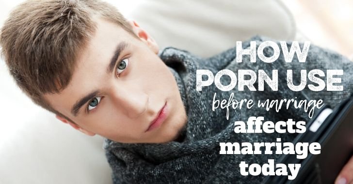 How Porn Use Before Marriage Affects Marriage Today. The effects of porn on marriage.