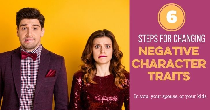 6 Steps to Change Negative Character Traits: What Character Growth Looks Like