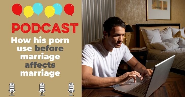 Podcast on Effects of Porn on his Marriage