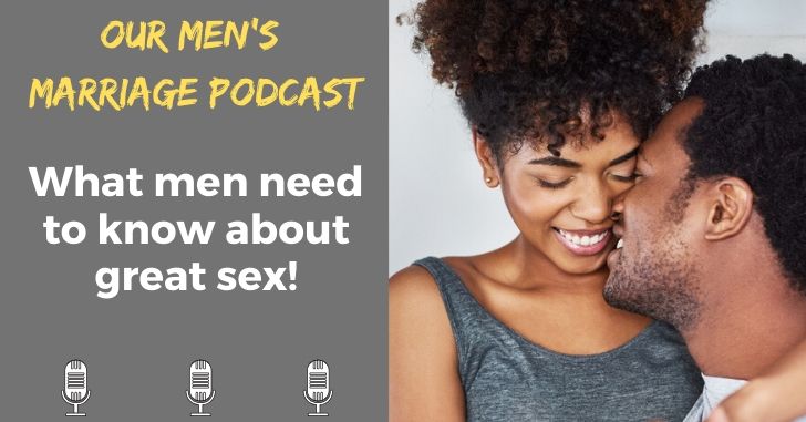 Men's Podcast: What men need to know about great sex