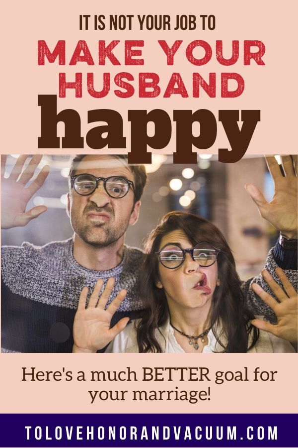 It's Not Your Job to Make Your Husband Happy