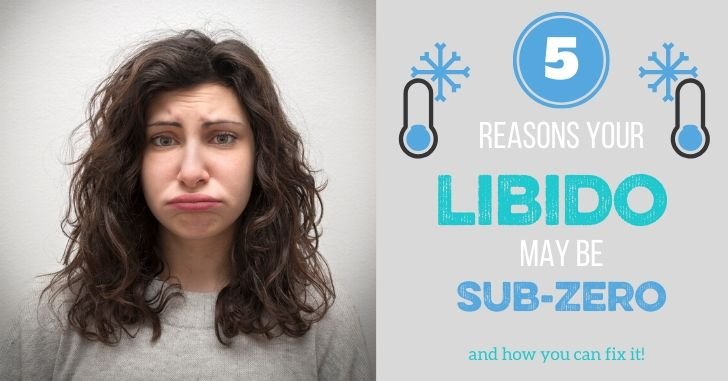 5 Physical Reasons Your Libido is Sub-Zero: How to Bring a Low Libido out of Hibernation